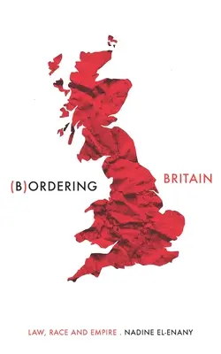 Bordering Britain: Jog, faj és birodalom - Bordering Britain: Law, Race and Empire