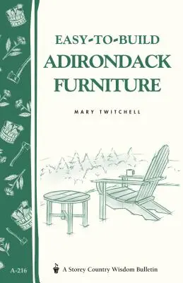 Könnyen építhető Adirondack-bútorok: Storey's Country Wisdom Bulletin A-216 - Easy-To-Build Adirondack Furniture: Storey's Country Wisdom Bulletin A-216