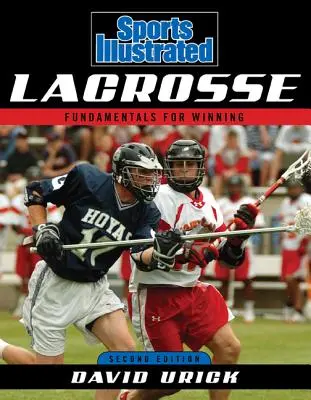 Sports Illustrated Lacrosse: Fundamentals for Winning, második kiadás - Sports Illustrated Lacrosse: Fundamentals for Winning, Second Edition