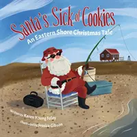 A Télapónak elege van a sütikből: An Eastern Shore Christmas Tale - Santa's Sick of Cookies: An Eastern Shore Christmas Tale