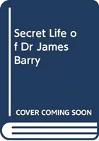 Dr. James Barry titkos élete - a viktoriánus Anglia legjelentősebb sebésze - Secret Life of Dr James Barry - Victorian England's Most Eminent Surgeon