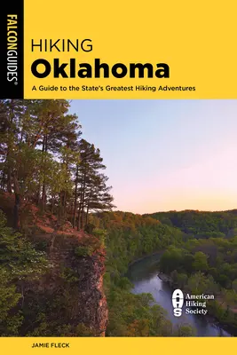 Oklahomai túrázás: A Guide to the State's Greatest Hiking Adventures (Útmutató az állam legnagyobb túrázási kalandjaihez) - Hiking Oklahoma: A Guide to the State's Greatest Hiking Adventures