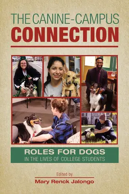 A kutya és az egyetem kapcsolata: A kutyák szerepe a főiskolai hallgatók életében - The Canine-Campus Connection: Roles for Dogs in the Lives of College Students