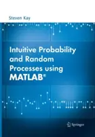 Intuitív valószínűség és véletlen folyamatok a Matlab(r) segítségével - Intuitive Probability and Random Processes Using Matlab(r)