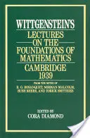 Wittgenstein előadásai a matematika alapjairól, Cambridge, 1939 - Wittgenstein's Lectures on the Foundations of Mathematics, Cambridge, 1939