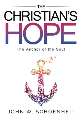 A keresztény reménység - A lélek horgonya - The Christian's Hope - The Anchor of the Soul