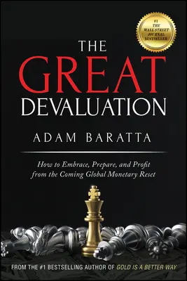 A nagy leértékelődés: Hogyan fogadjuk el, készüljünk fel és profitáljunk a közelgő globális monetáris visszaállításból? - The Great Devaluation: How to Embrace, Prepare, and Profit from the Coming Global Monetary Reset