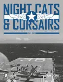 Éjszakai macskák és korzók: A Grumman és a Vought éjszakai vadászrepülőgépek hadműveleti története - 1942-1953 - Night Cats and Corsairs: The Operational History of Grumman and Vought Night Fighter Aircraft - 1942-1953