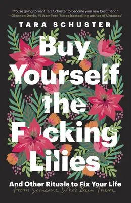 Vedd meg magadnak a f*szott liliomokat: And Other Rituals to Fix Your Life, from Someone Who's Been There's Been There - Buy Yourself the F*cking Lilies: And Other Rituals to Fix Your Life, from Someone Who's Been There