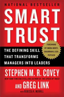 Okos bizalom: A meghatározó készség, amely a vezetőket vezetővé változtatja - Smart Trust: The Defining Skill That Transforms Managers Into Leaders