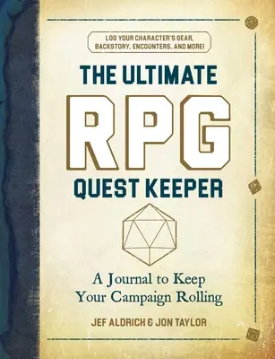 A végső RPG küldetésőr: A Journal to Keep Your Campaign Rolling - The Ultimate RPG Quest Keeper: A Journal to Keep Your Campaign Rolling