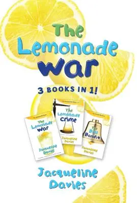 A limonádéháború Három könyv egyben: A limonádéháború, a limonádé-bűncselekmény, a harangrabló - The Lemonade War Three Books in One: The Lemonade War, the Lemonade Crime, the Bell Bandit