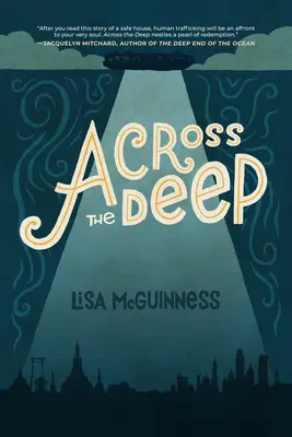 Across the Deep: A Novel (Barátság, romantika, feszültség, emberkereskedelem, társadalmi igazságosság) - Across the Deep: A Novel (Friendship, Romance, Suspense, Human Trafficking, Social Justice)