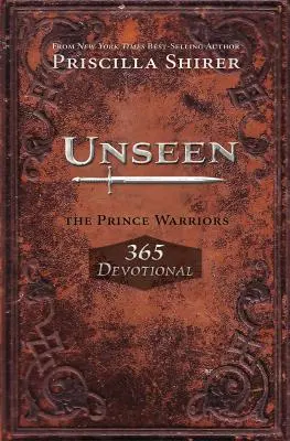 Láthatatlan: A herceg harcosai 365 áhítat - Unseen: The Prince Warriors 365 Devotional