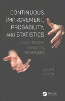 Folyamatos fejlesztés, valószínűség és statisztika: Kreatív gyakorlati technikák alkalmazása - Continuous Improvement, Probability, and Statistics: Using Creative Hands-On Techniques