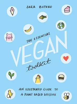 Az alapvető vegán eszköztár: Illusztrált útmutató a növényi alapú életmódhoz - The Essential Vegan Toolkit: An Illustrated Guide to a Plant Based Lifestyle