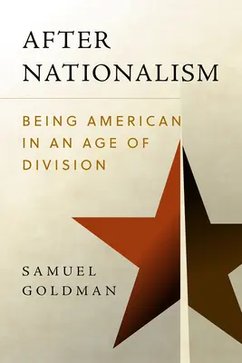 A nacionalizmus után: Amerikai lenni a megosztottság korában - After Nationalism: Being American in an Age of Division