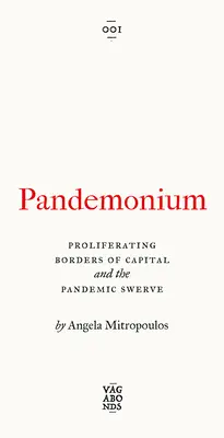 Pandemonium: A tőke burjánzó határai és a pandémiás kitérő - Pandemonium: The Proliferating Borders of Capital and the Pandemic Swerve