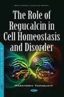 A regukalcin szerepe a sejt homeosztázisában és rendellenességeiben - Role of Regucalcin in Cell Homeostasis & Disorder