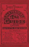 Jerry Thomas csaposok kézikönyve 1862-es újranyomás: How to Mix Drinks, or the Bon Vivant's Companion - Jerry Thomas Bartenders Guide 1862 Reprint: How to Mix Drinks, or the Bon Vivant's Companion