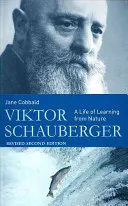 Viktor Schauberger: A természettől tanult élet - Viktor Schauberger: A Life of Learning from Nature