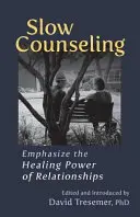 Lassú tanácsadás: A kapcsolatok gyógyító erejének hangsúlyozása - Slow Counseling: Emphasize the Healing Power of Relationships