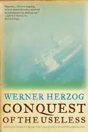 A haszontalanok hódítása: A Fitzcarraldo készítésének gondolatai - Conquest of the Useless: Reflections from the Making of Fitzcarraldo