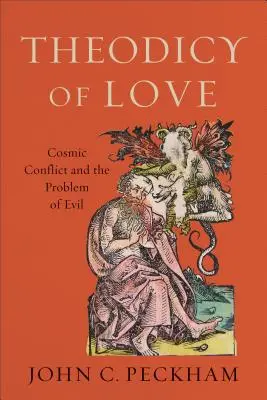 A szeretet teodíciája: Kozmikus konfliktus és a gonosz problémája - Theodicy of Love: Cosmic Conflict and the Problem of Evil