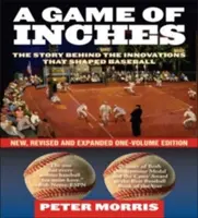 A Game of Inches: A baseballt formáló újítások mögött álló történetek, új, átdolgozott és bővített egykötetes kiadás - A Game of Inches: The Stories Behind the Innovations That Shaped Baseball, New, Revised and Expanded One-Volume Edition