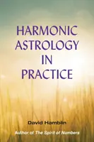 Harmonikus asztrológia a gyakorlatban - Harmonic Astrology in Practice