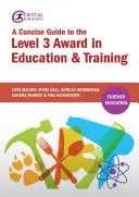 A Concise Guide to the Level 3 Award in Education and Training (Rövid útmutató a 3. szintű oktatási és képzési díjhoz) - A Concise Guide to the Level 3 Award in Education and Training