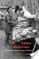 Ehető gyógyszerek: Az élelmiszerek etnofarmakológiája - Edible Medicines: An Ethnopharmacology of Food