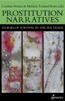 Prostitúciós elbeszélések: Történetek a túlélésről a szexkereskedelemben - Prostitution Narratives: Stories of Survival in the Sex Trade