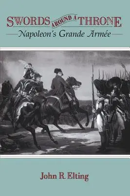 Kardok a trón körül: Napóleon Grande Armeéja - Swords Around a Throne: Napoleon's Grande Arme