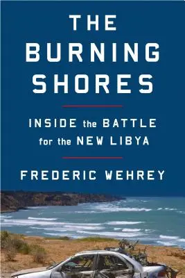 Az égő partok: Az új Líbiáért folytatott küzdelemben - The Burning Shores: Inside the Battle for the New Libya