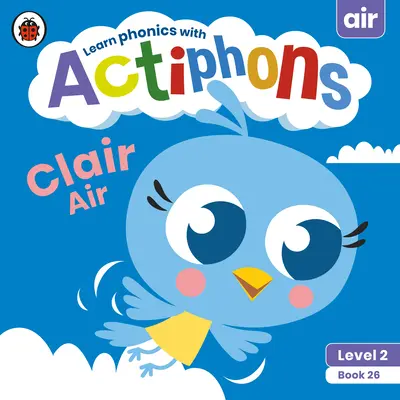 Actiphons 2. szint 26. könyv Clair Air: Tanulj fonikát és légy aktív az Actiphons-szal! - Actiphons Level 2 Book 26 Clair Air: Learn Phonics and Get Active with Actiphons!