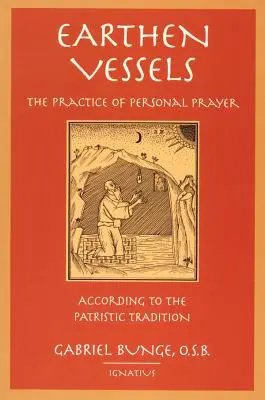 Földi edények: A személyes ima gyakorlata a partrisztikus hagyomány szerint - Earthen Vessels: The Practice of Personal Prayer According to the Partristic Tradition