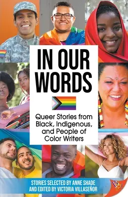 Szavainkban: Queer Stories from Black, Indigenous, and People of Color Writers (Fekete, őslakos és színesbőrű írók queer történetei) - In Our Words: Queer Stories from Black, Indigenous, and People of Color Writers