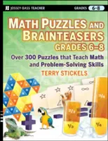 Math Puzzles and Brainteasers, Grades 6-8: Over 300 Puzzles That Teach Math and Problem-Solving Skills