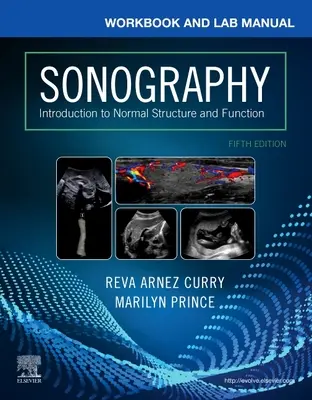 Workbook and Lab Manual for Sonography - Introduction to Normal Structure and Function (Munkafüzet és laboratóriumi kézikönyv a szonográfiához - Bevezetés a normál szerkezetbe és működésbe) - Workbook and Lab Manual for Sonography - Introduction to Normal Structure and Function