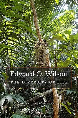 Az élet sokfélesége: Új előszóval - The Diversity of Life: With a New Preface