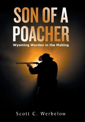 Egy orvvadász fia: Wyoming Warden in the Making - Son of a Poacher: Wyoming Warden in the Making