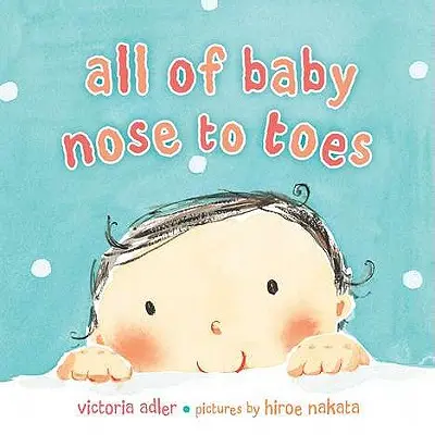 Az egész baba, orrba-szájba - All of Baby, Nose to Toes