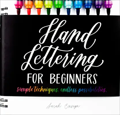 Kézi betűírás kezdőknek: Egyszerű technikák. Végtelen lehetőségek. - Hand Lettering for Beginners: Simple Techniques. Endless Possibilities.