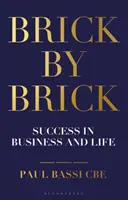 Tégláról téglára: Siker az üzleti életben és az életben - Brick by Brick: Success in Business and Life