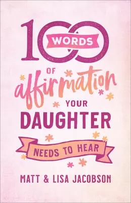 100 megerősítő szó, amit a lányodnak hallania kell - 100 Words of Affirmation Your Daughter Needs to Hear