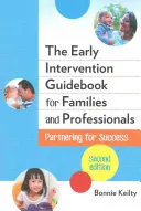 A korai beavatkozás útikönyve családok és szakemberek számára: Partnerség a sikerért - The Early Intervention Guidebook for Families and Professionals: Partnering for Success