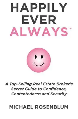 Mindig boldogan: Útmutató a személyes átalakuláshoz, a biztonsághoz, a magabiztossághoz és az egészséges önzéshez - Happily Ever Always: A Guide to Personal Transformation, Security, Confidence, and Healthy Self