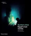 Elsüllyedt városok - Egyiptom elveszett világai - Sunken cities - Egypt's lost worlds