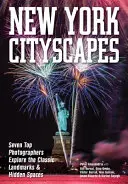 New York Cityscapes: Seven Top Photographers Explore the Classic Landmarks & Hidden Spaces (Hét legjobb fotós fedezi fel a klasszikus nevezetességeket és rejtett tereket) - New York Cityscapes: Seven Top Photographers Explore the Classic Landmarks & Hidden Spaces